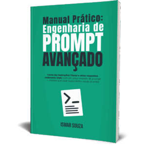Manual de Engenharia de Prompt Avançado [Livro Digital]